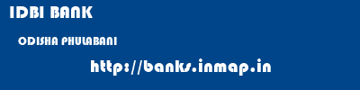 IDBI BANK  ODISHA PHULABANI    banks information 